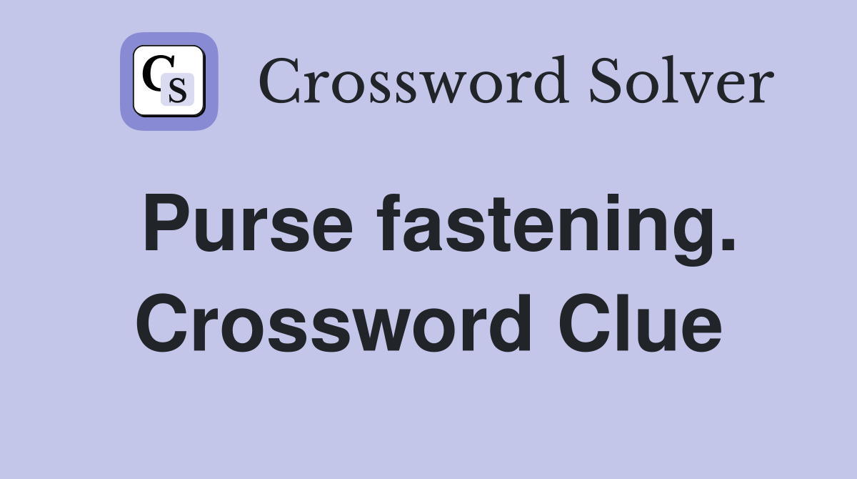 Purse fastening. Crossword Clue