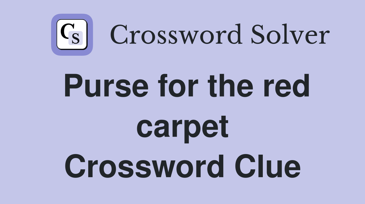 Purse for the red carpet Crossword Clue Answers Crossword Solver