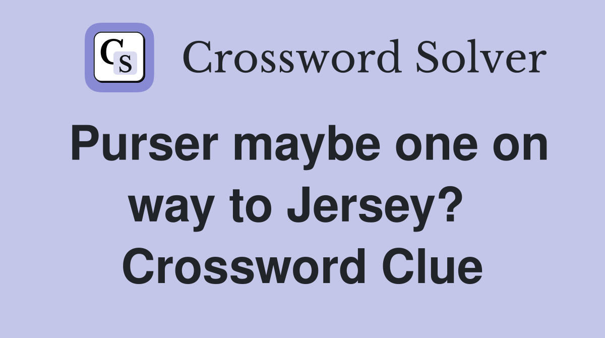 Purser maybe one on way to Jersey?  Crossword Clue