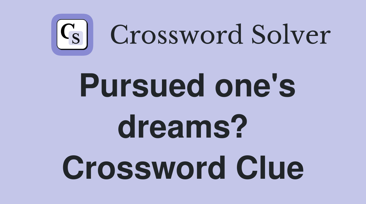 Pursued one's dreams? Crossword Clue