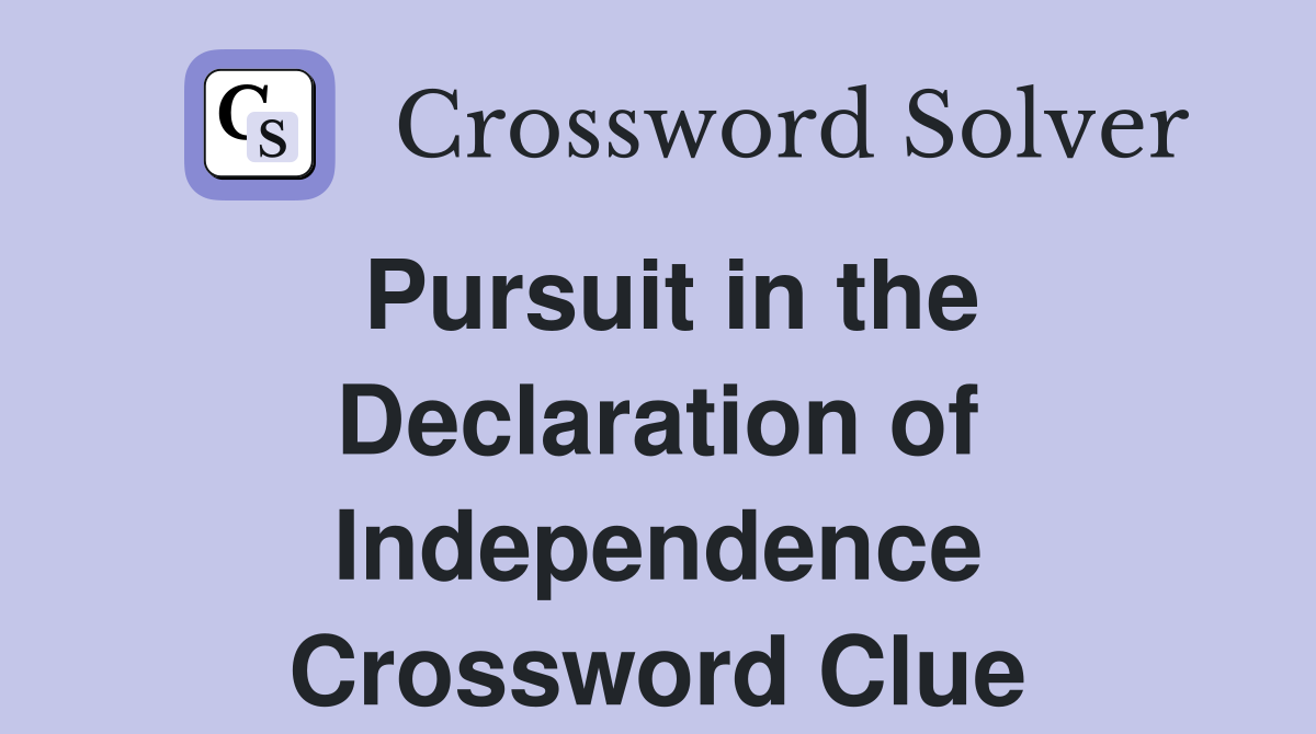 Pursuit in the Declaration of Independence Crossword Clue