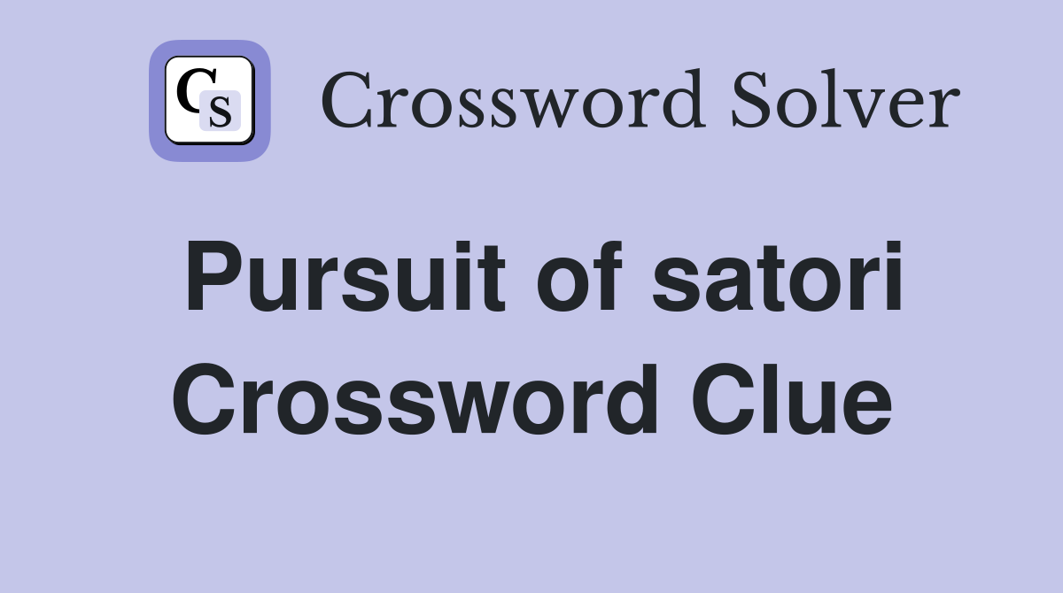 Pursuit of satori Crossword Clue