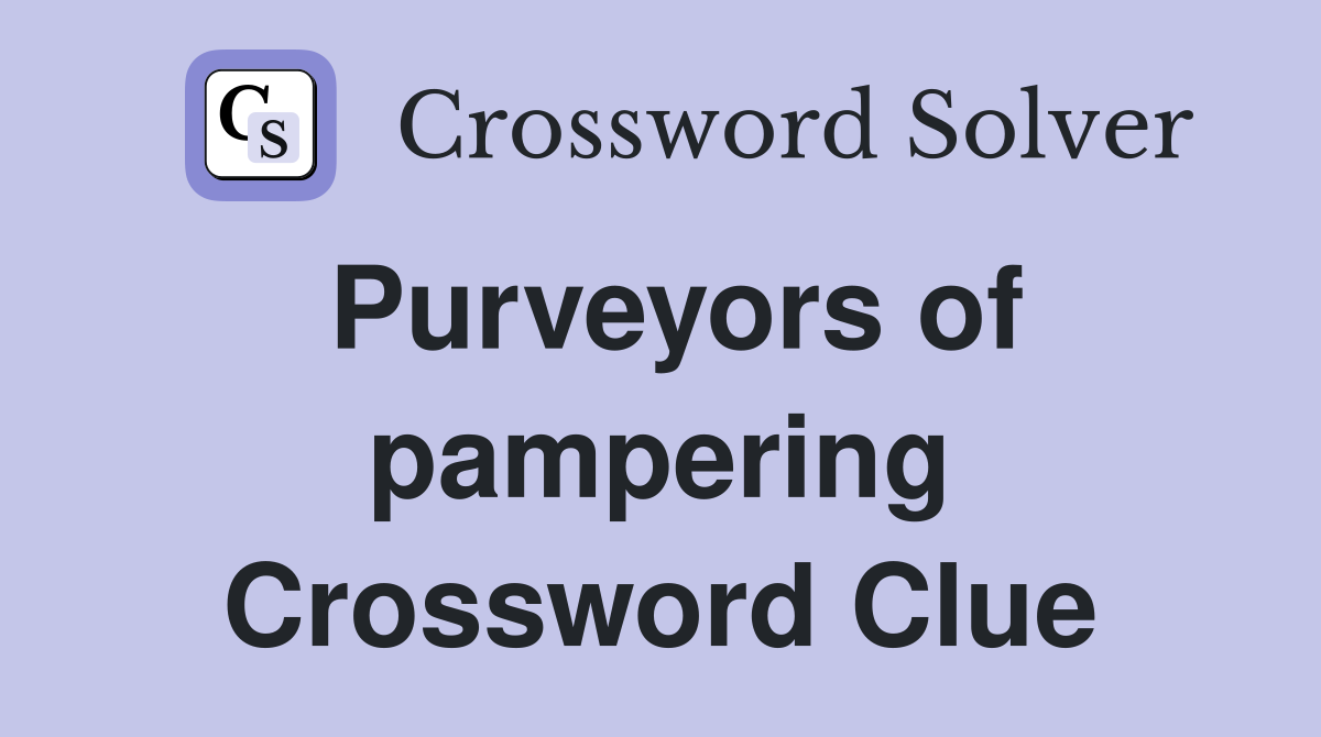 Purveyors of pampering Crossword Clue