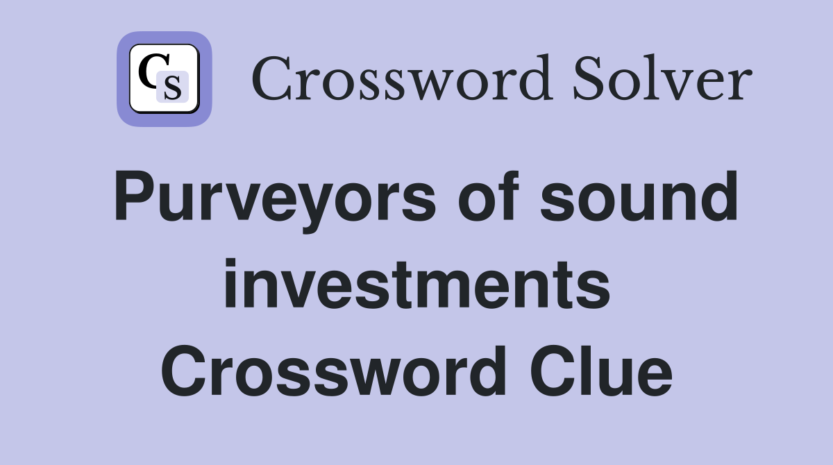 Purveyors of sound investments Crossword Clue