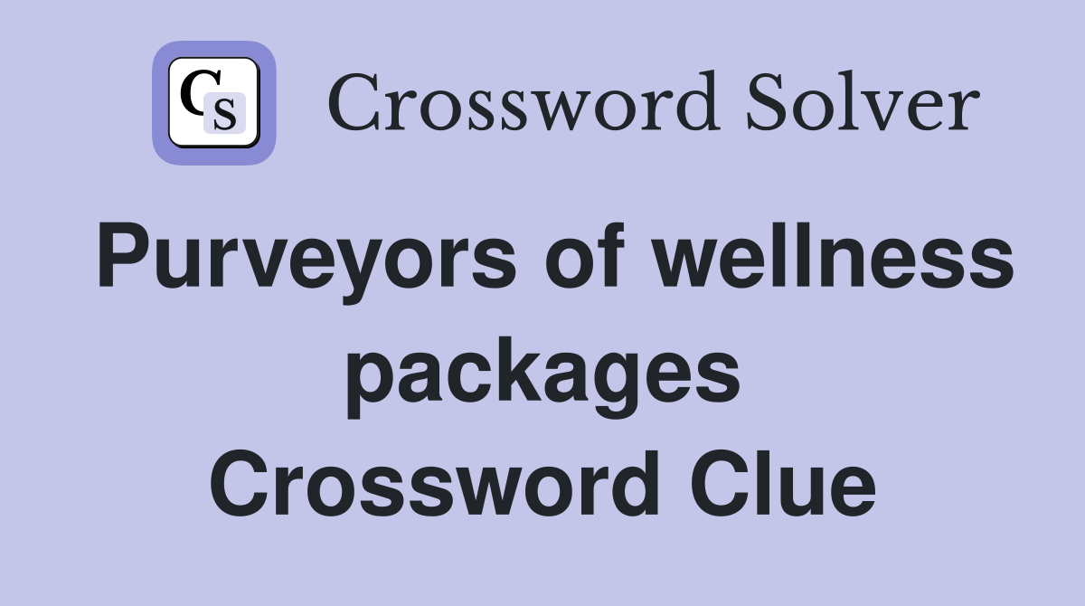 Purveyors of wellness packages Crossword Clue