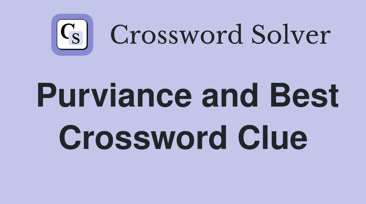 Purviance and Best Crossword Clue