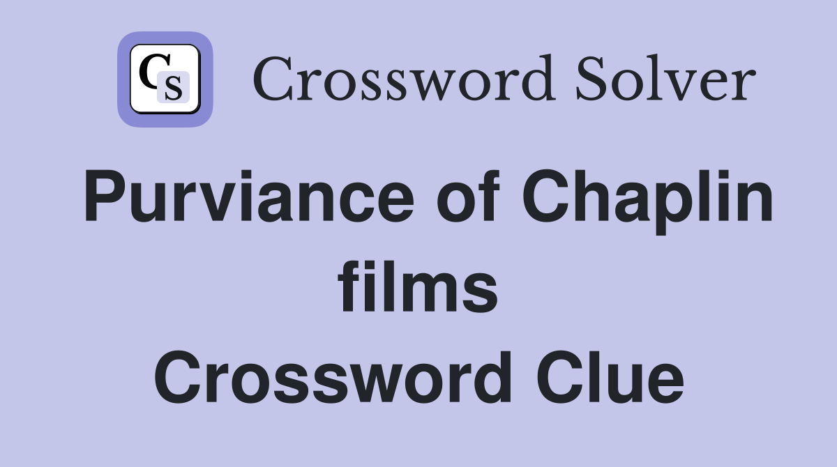 Purviance of Chaplin films Crossword Clue