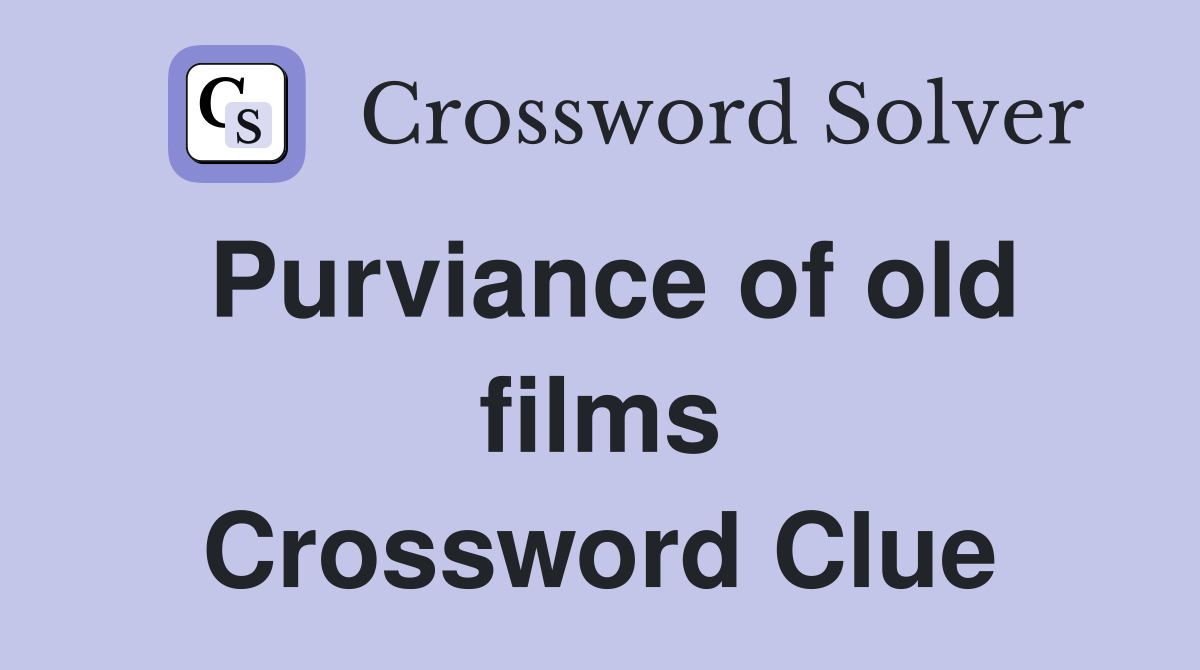 Purviance of old films Crossword Clue