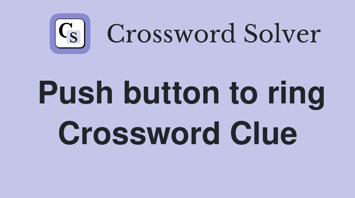 Push button to ring Crossword Clue
