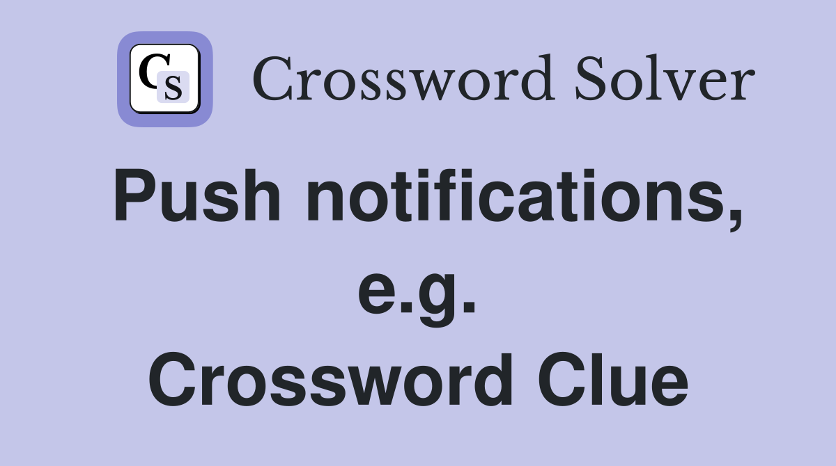 Push notifications, e.g. Crossword Clue