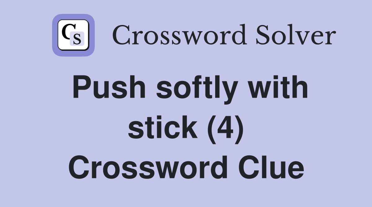 Push softly with stick (4) Crossword Clue