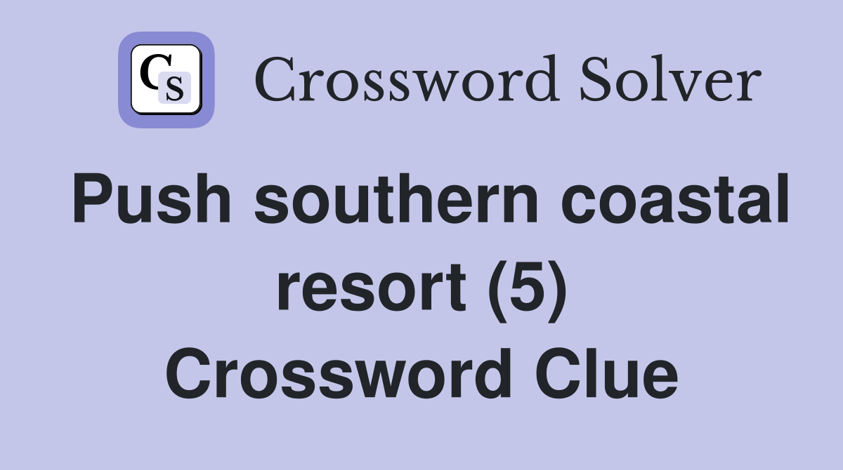 Push southern coastal resort (5) Crossword Clue