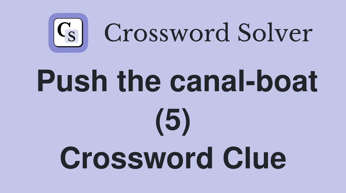 Push the canal-boat (5) Crossword Clue