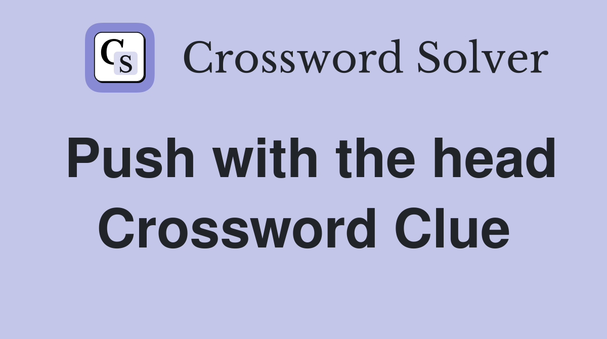 Push with the head Crossword Clue