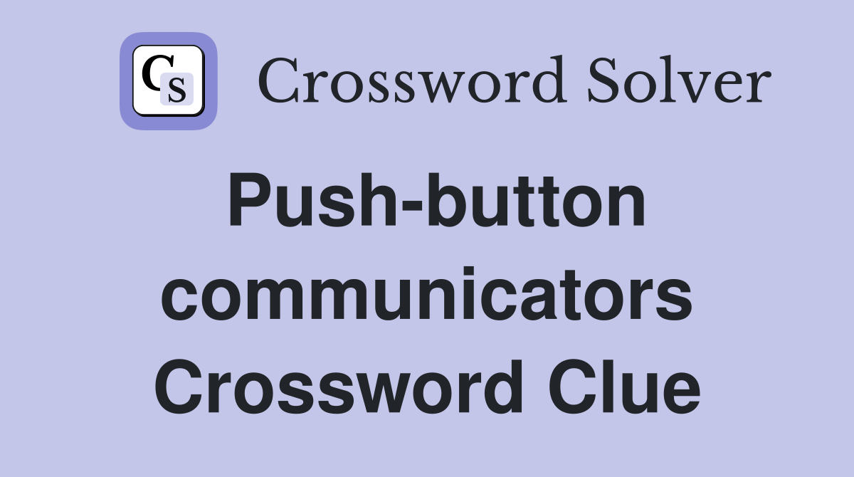 Push-button communicators Crossword Clue