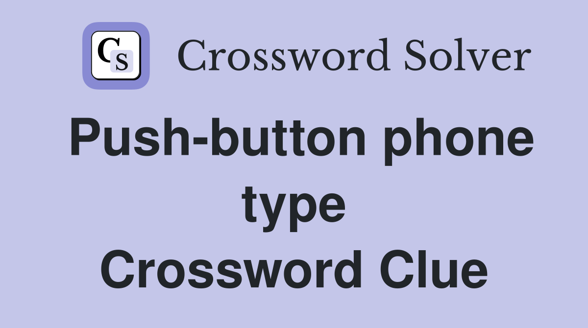 Push-button phone type Crossword Clue