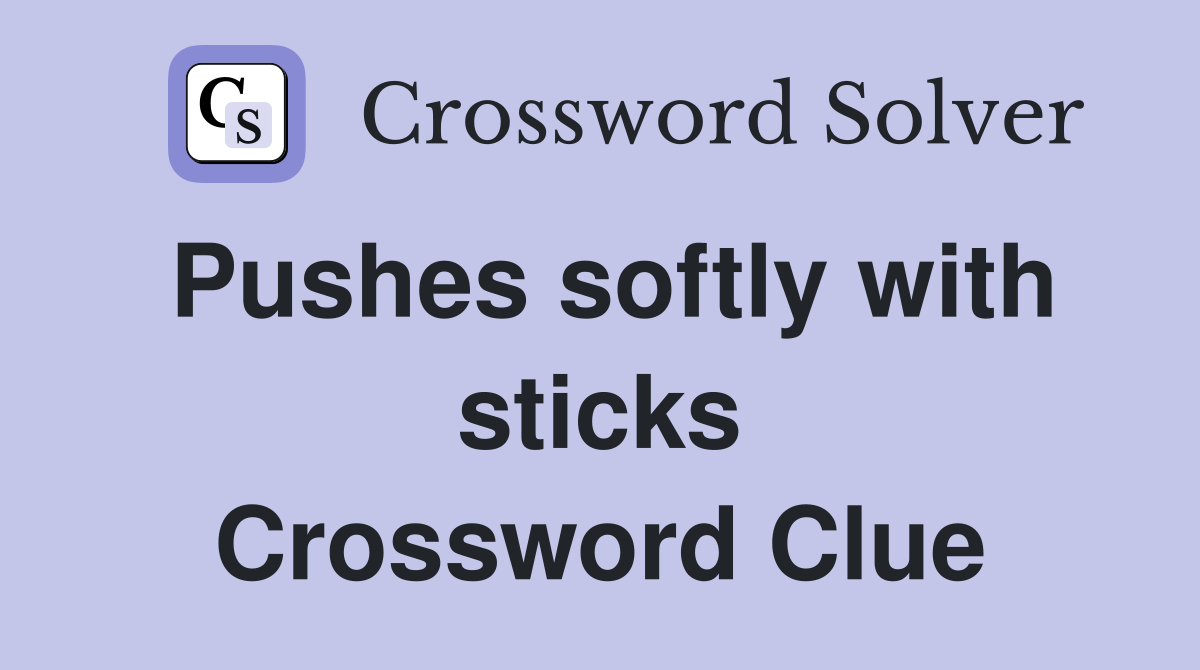 Pushes softly with sticks Crossword Clue