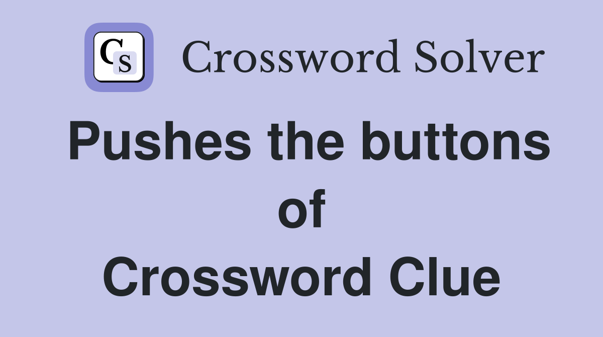Pushes the buttons of Crossword Clue