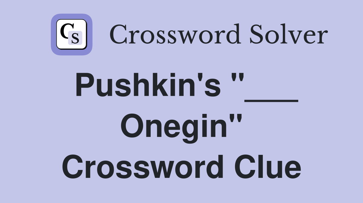 Pushkin's "___ Onegin" Crossword Clue
