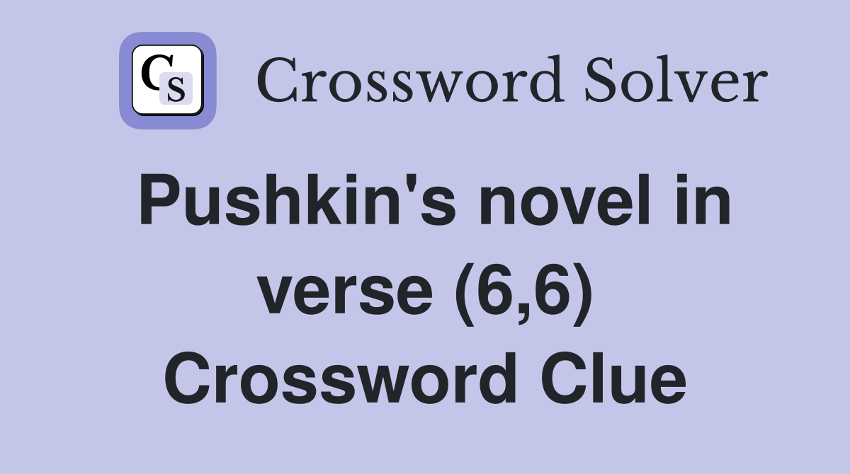 Pushkin's novel in verse (6,6) Crossword Clue