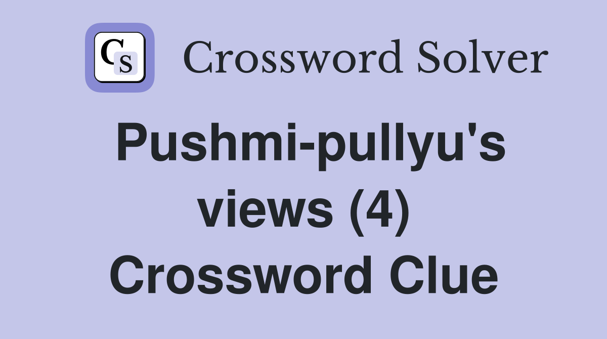 Pushmi-pullyu's views (4) Crossword Clue