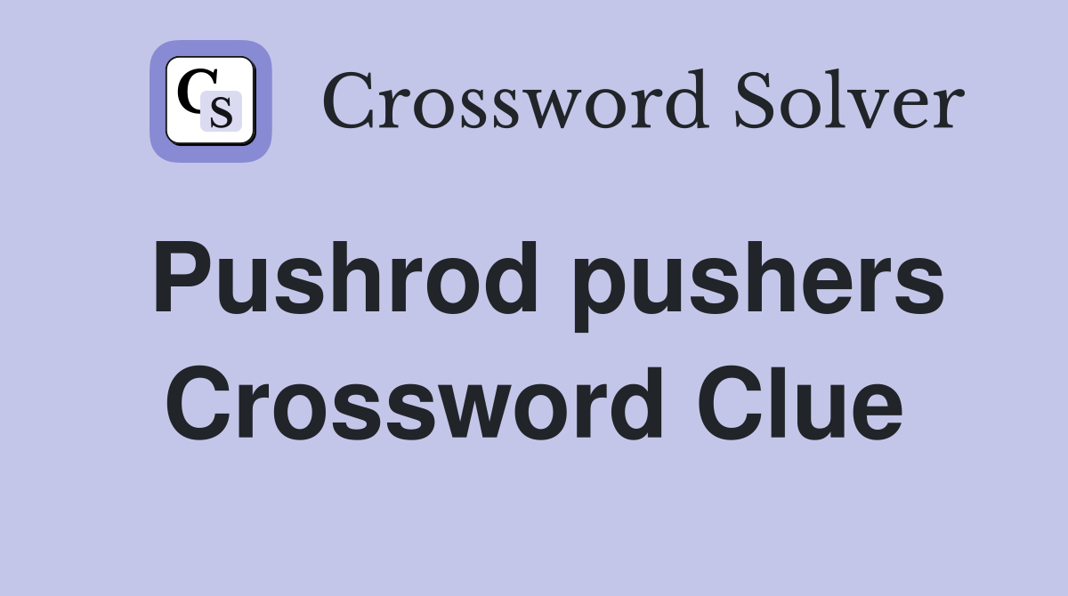 Pushrod pushers Crossword Clue
