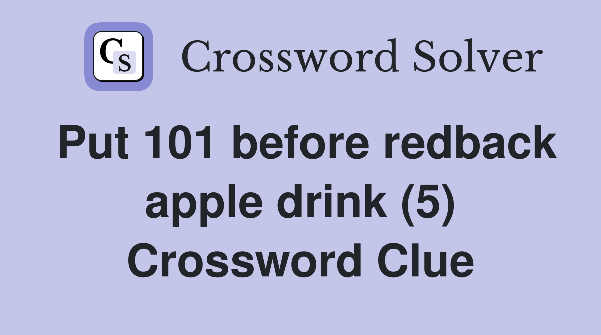 Put 101 before redback apple drink (5) Crossword Clue