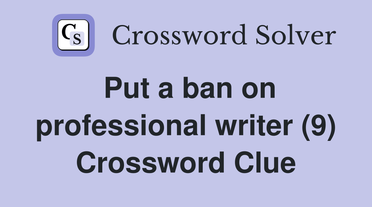 Put a ban on professional writer (9) Crossword Clue