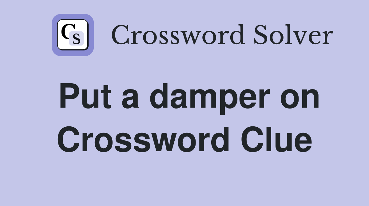 Put a damper on Crossword Clue