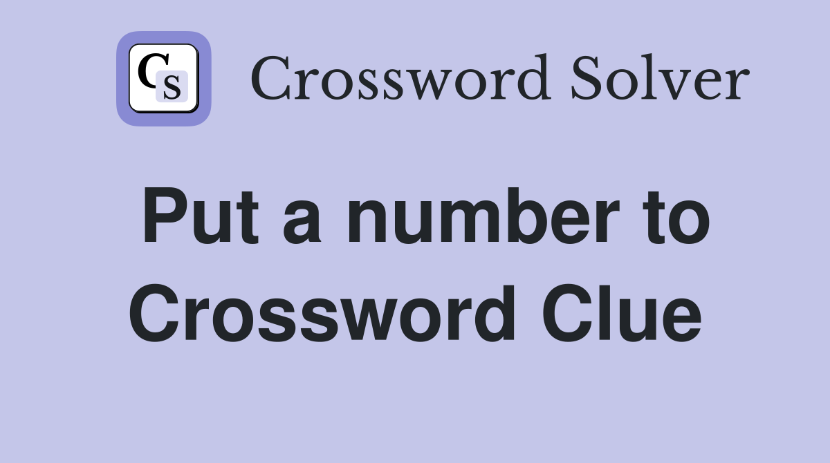 Put a number to Crossword Clue