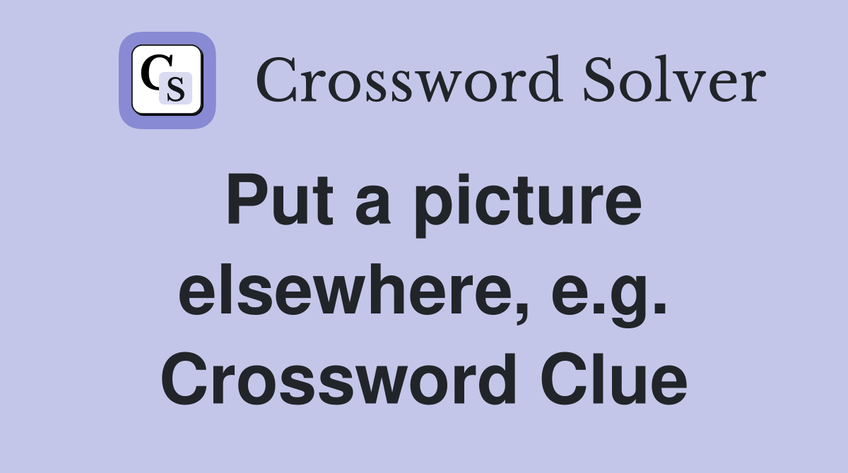 Put a picture elsewhere, e.g. Crossword Clue