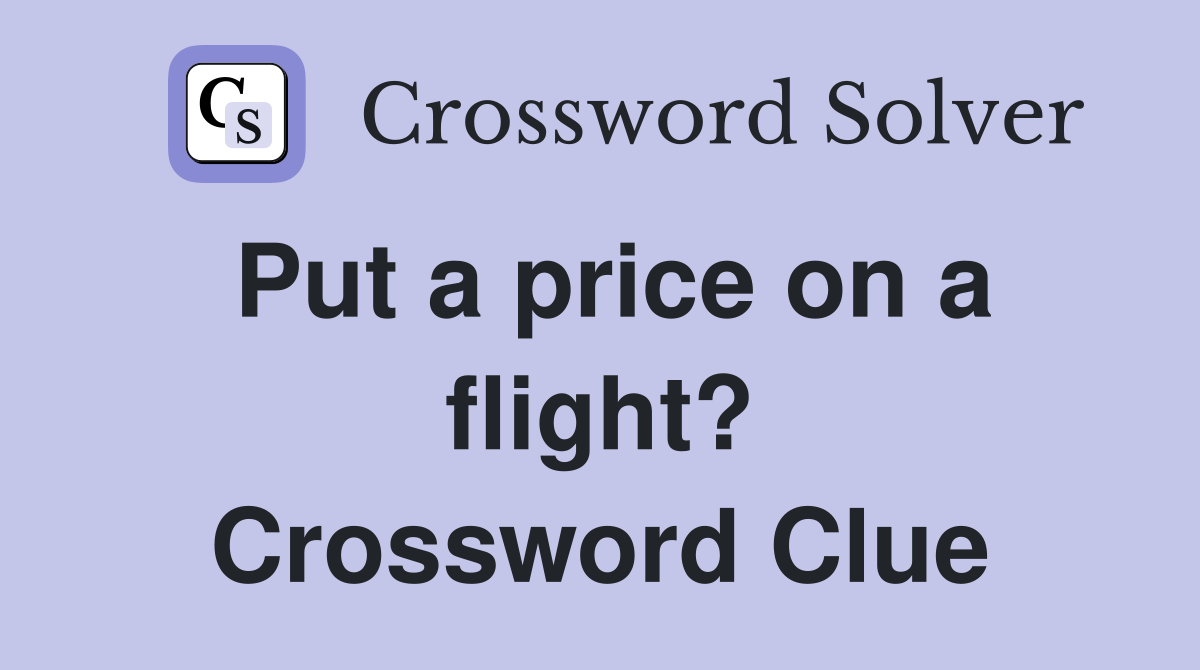 Put a price on a flight? Crossword Clue