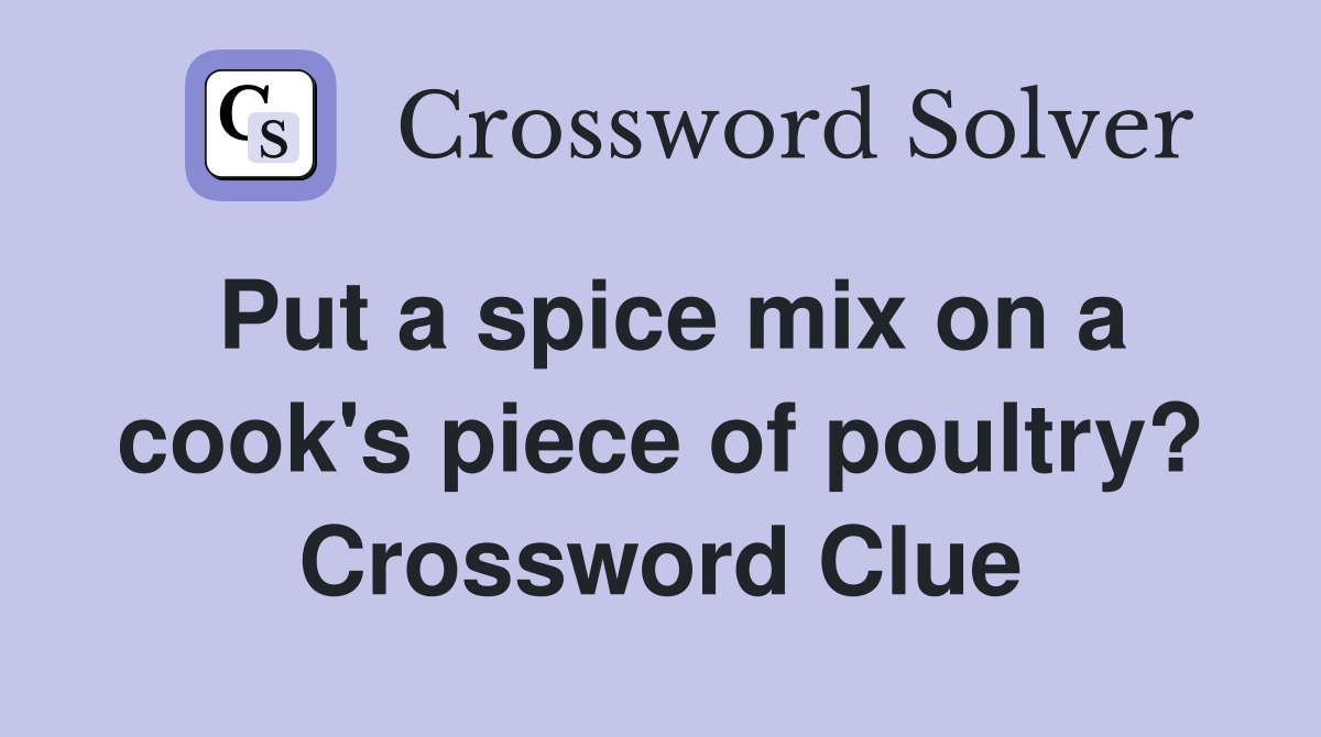 Put a spice mix on a cook's piece of poultry? Crossword Clue