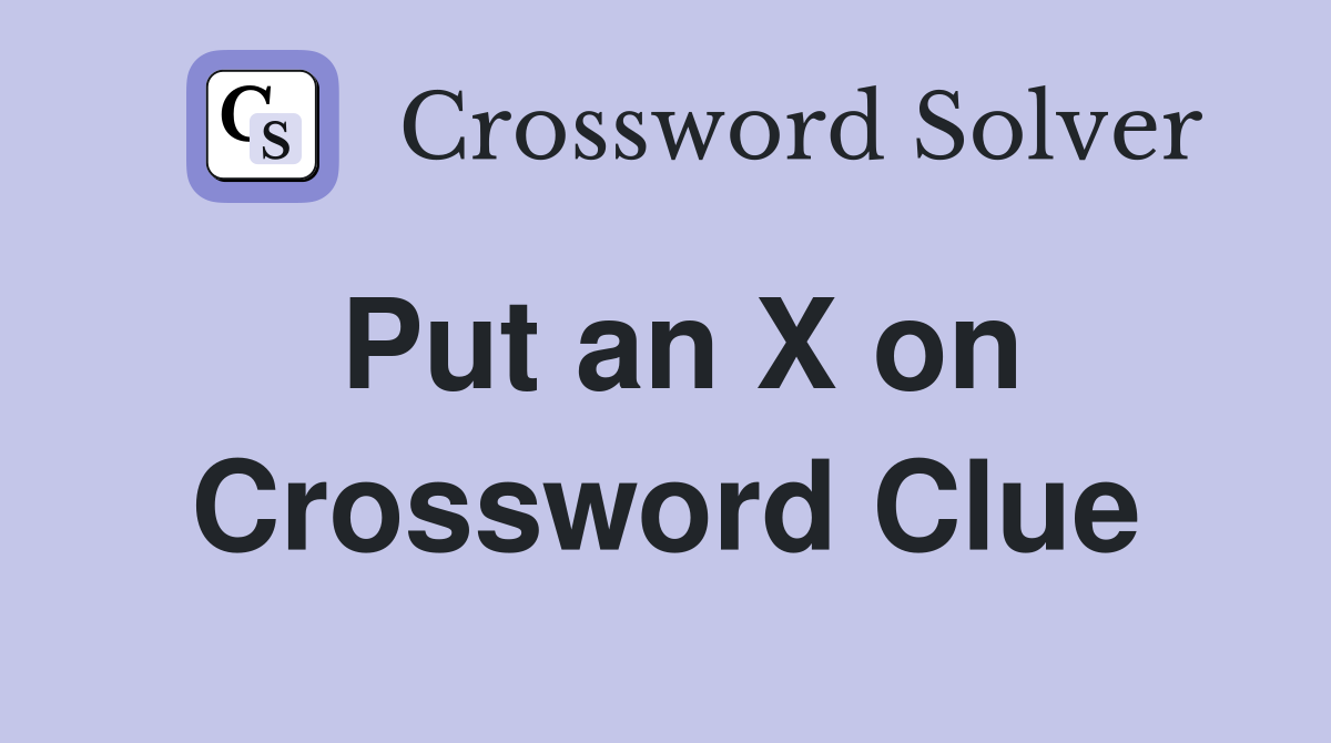 Put an X on Crossword Clue