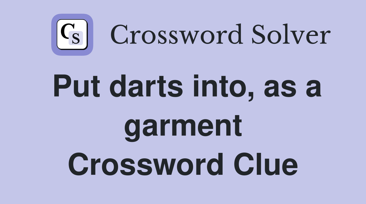 Put darts into, as a garment Crossword Clue