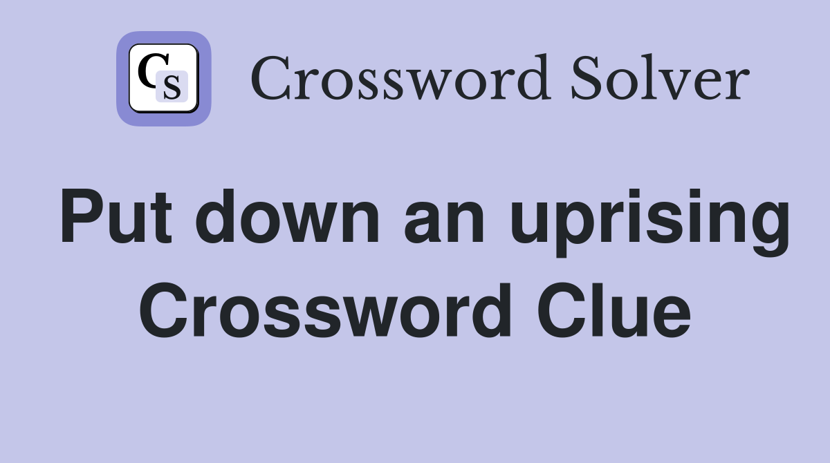 Put down an uprising Crossword Clue