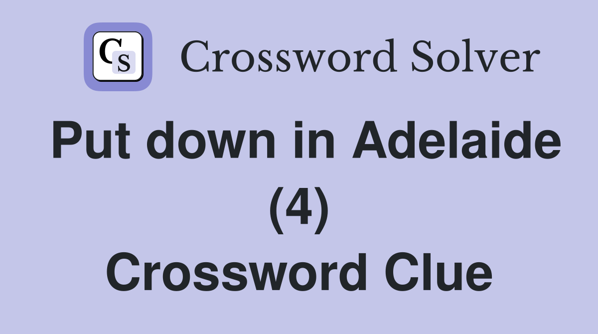 Put down in Adelaide (4) Crossword Clue