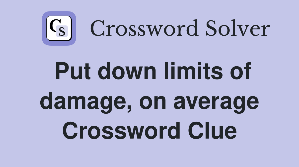 Put down limits of damage, on average Crossword Clue