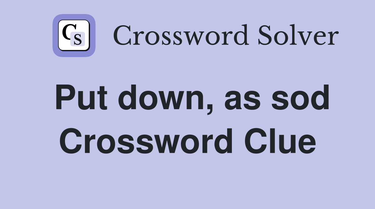Put down, as sod Crossword Clue
