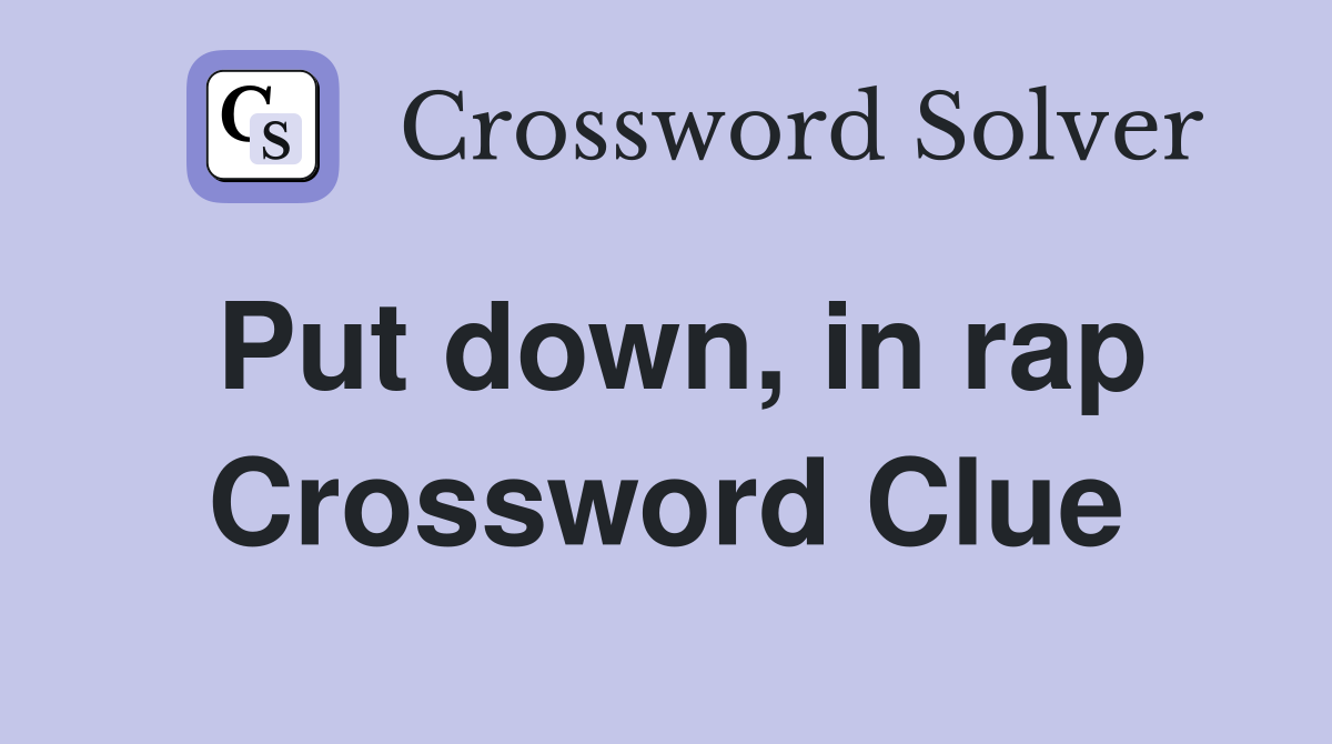 Put down, in rap Crossword Clue