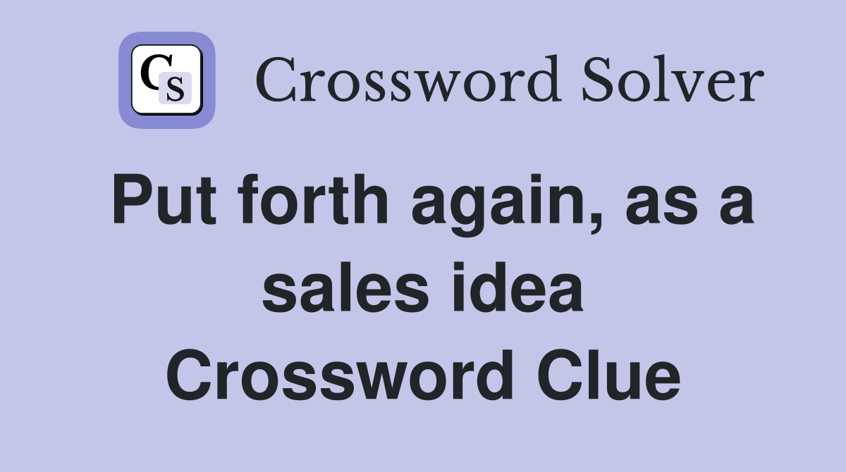 Put forth again, as a sales idea Crossword Clue