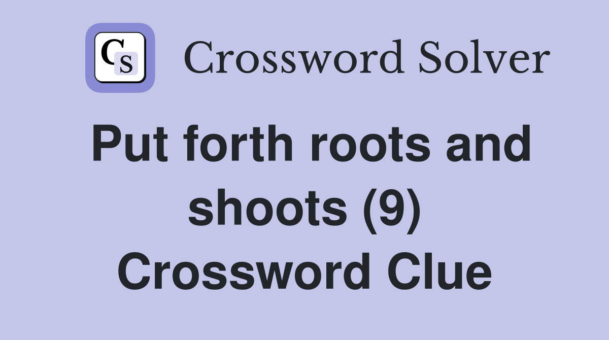 Put forth roots and shoots (9) Crossword Clue