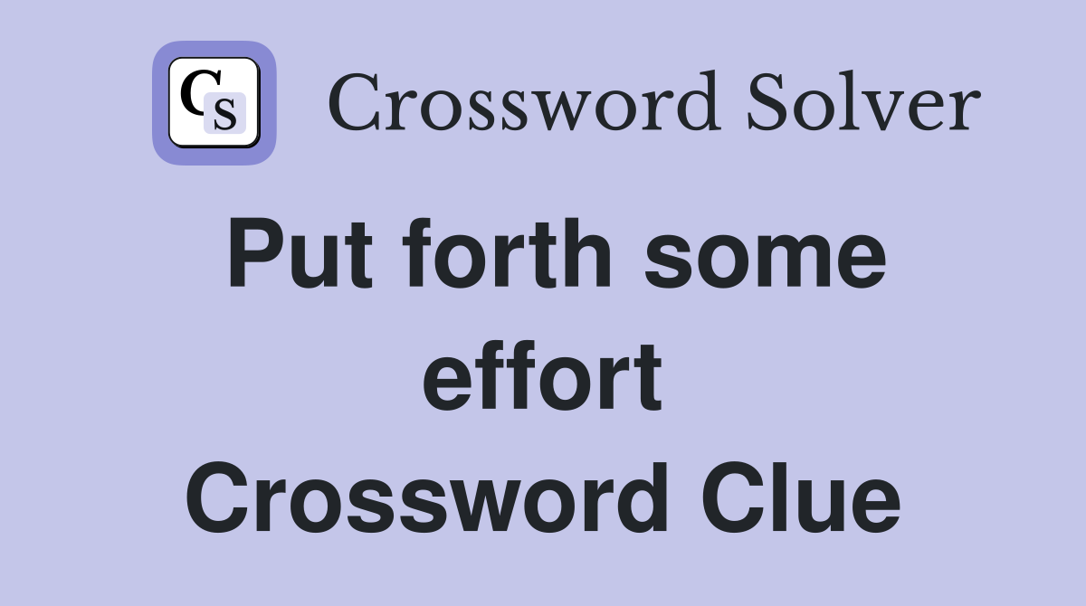 Put forth some effort Crossword Clue