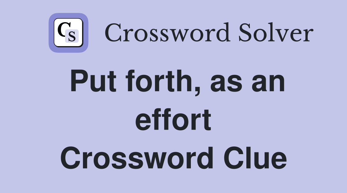 Put forth, as an effort Crossword Clue
