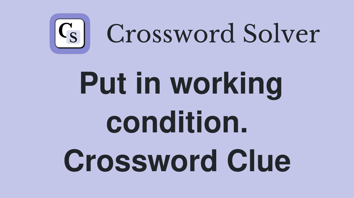 Put in working condition. Crossword Clue