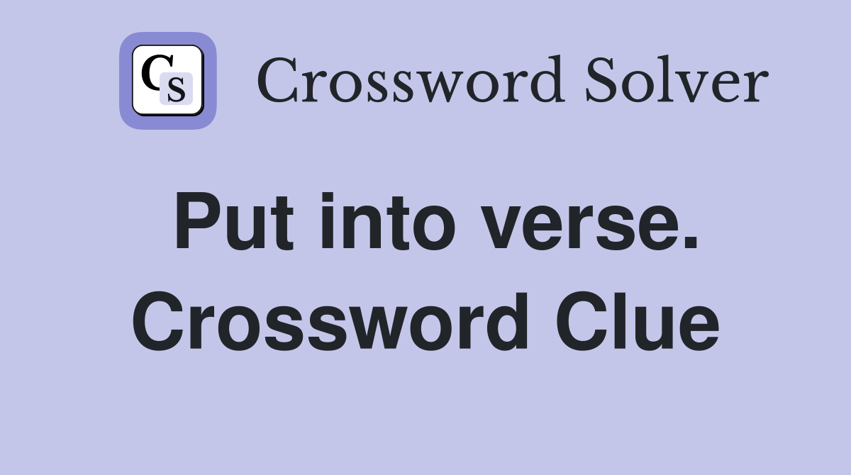 Put into verse. Crossword Clue