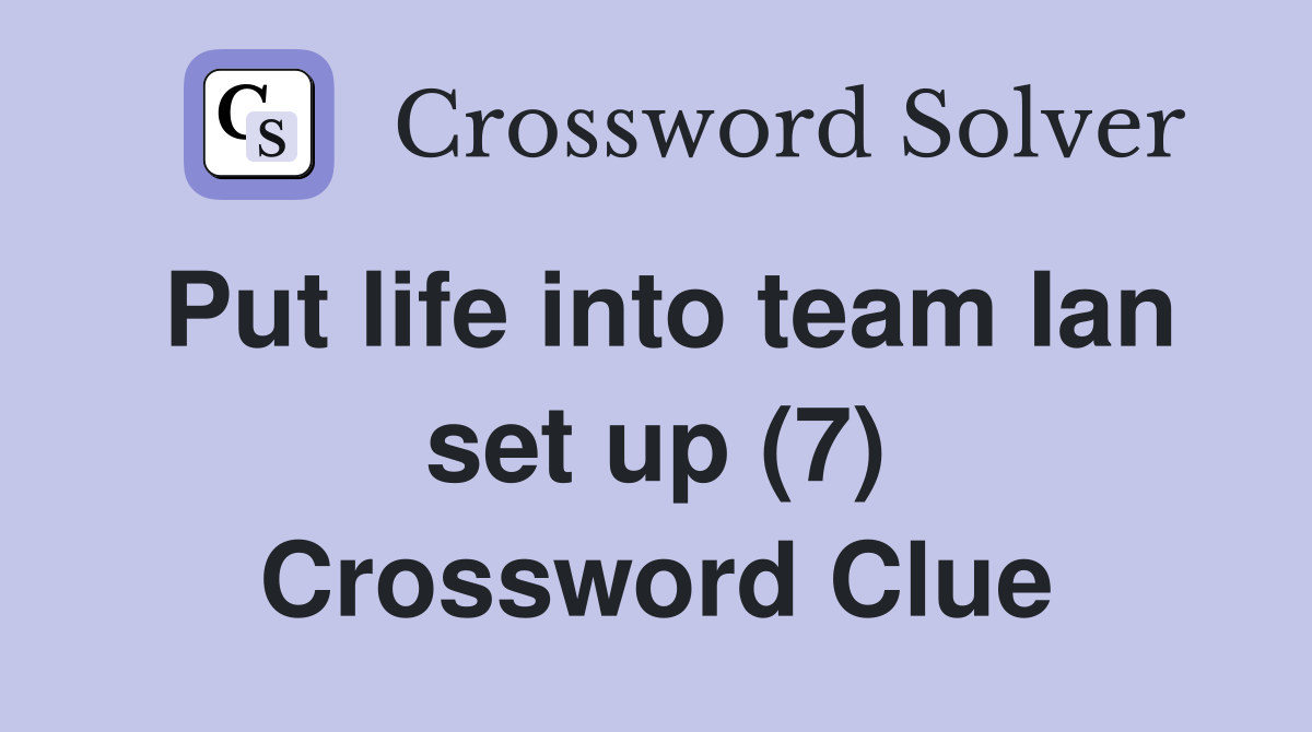 Put life into team Ian set up (7) Crossword Clue