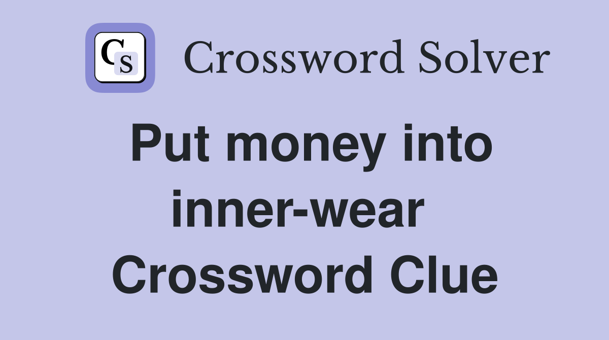 Put money into inner-wear  Crossword Clue