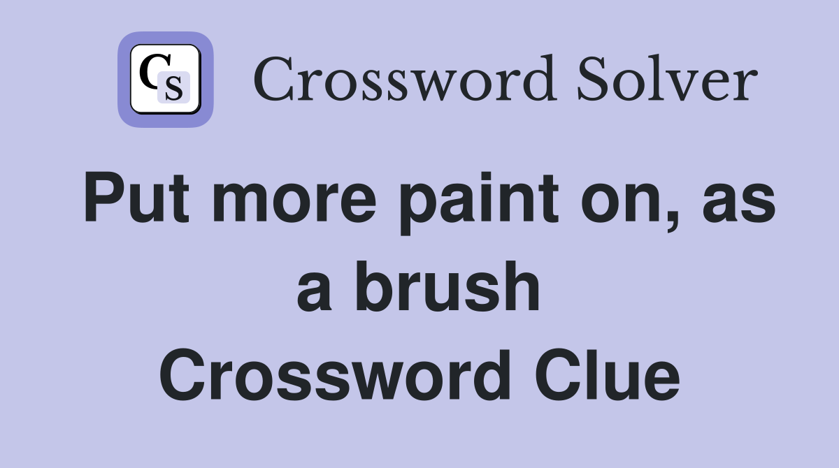 Put more paint on, as a brush Crossword Clue