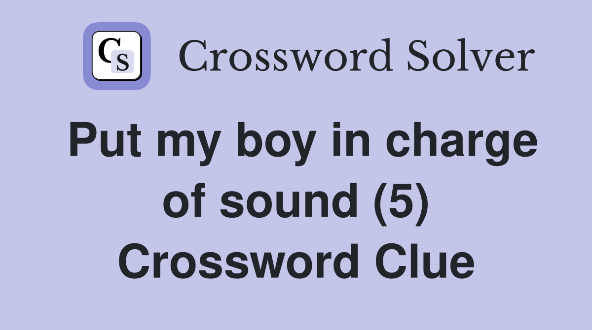 Put my boy in charge of sound (5) Crossword Clue